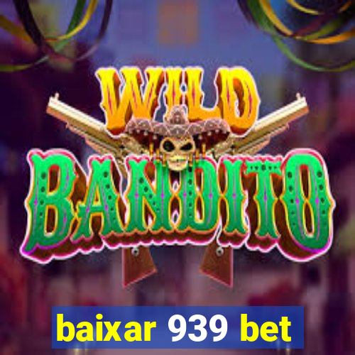 baixar 939 bet